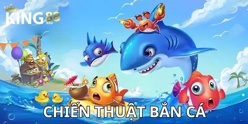 Chiến thuật bắn cá Khám phá về sân chơi bắn cá KING88