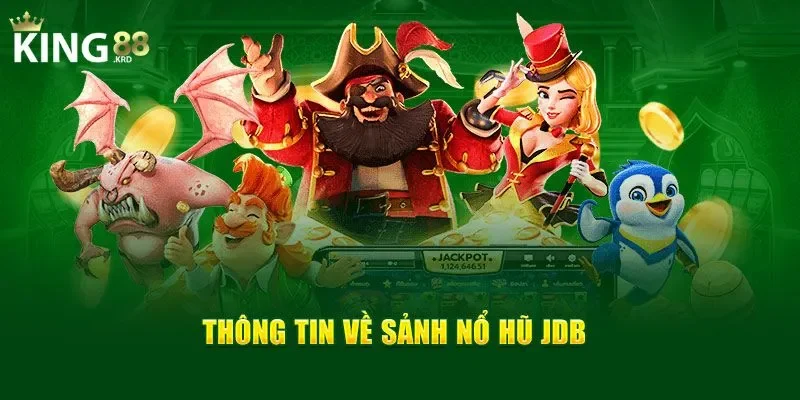 Nổ hũ JDB Giới thiệu tổng quan về nổ hũ JDB